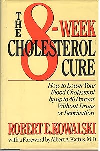The 8 Week Cholesterol Cure by Robert E. Kowalski