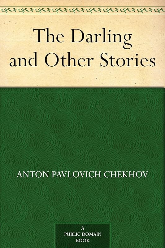 The Darling and Other Stories by Anton Pavlovich Chekhov