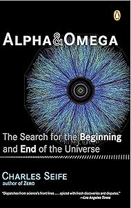 Alpha and Omega: The Search for the Beginning and End of the Universe