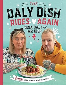 The Daly Dish Rides Again: 100 more masso slimming meals for everyday by Gina and Karol Daly