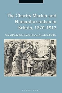 The Charity Market and Humanitarianism in Britain, 1870-1912 (Criminal Practice Series)