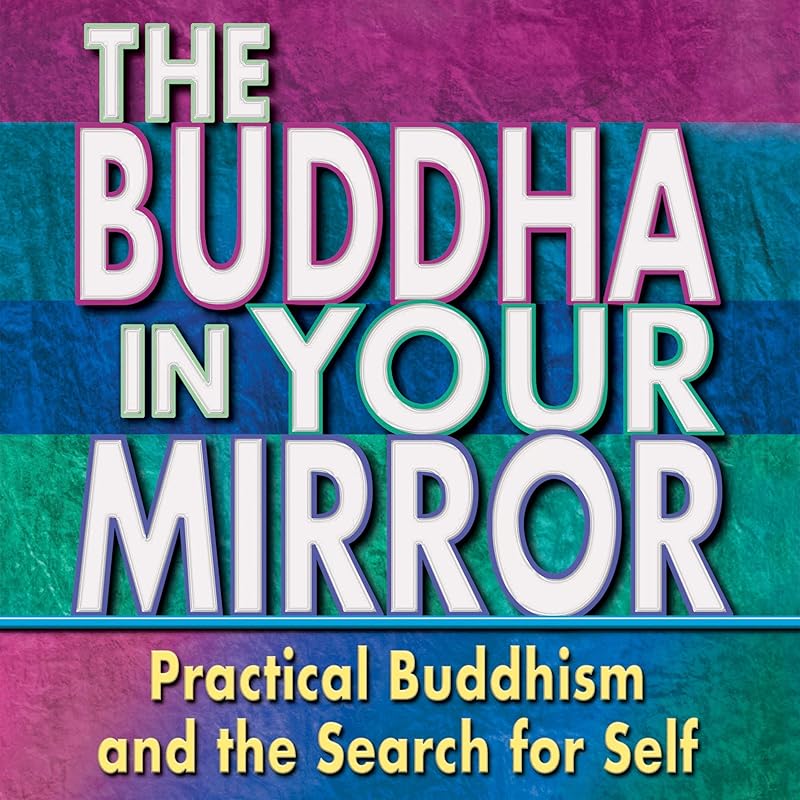 Buddha in Your Mirror: Practical Buddhism and the Search for Self by Woody Hochswender