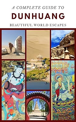 A Complete Guide to Dunhuang