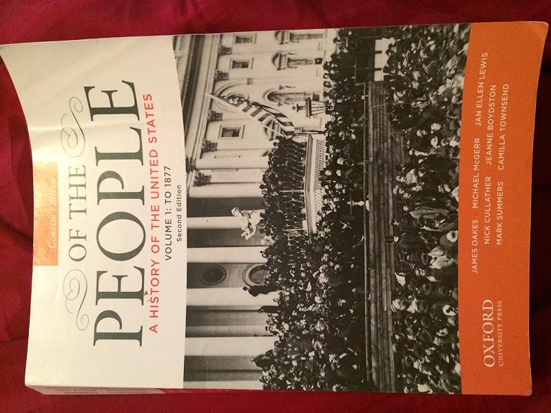 Of the People: A History of the United States, to 1877 by James Oakes