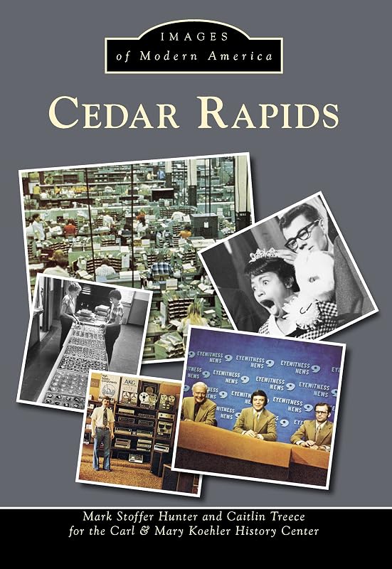 Cedar Rapids (Images of Modern America) by Mark Stoffer Hunter