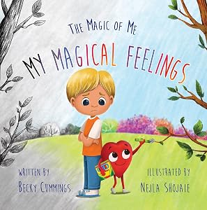My Magical Feelings –Teach Kids to Name and Tame Big Feelings and Emotions (The Magic of Me) by Becky Cummings
