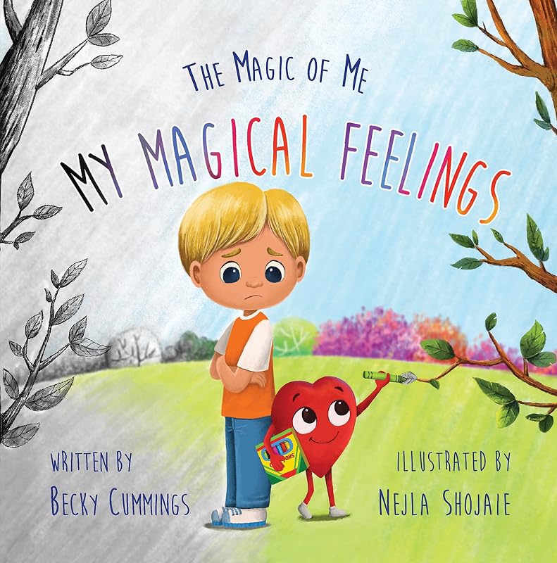 My Magical Feelings –Teach Kids to Name and Tame Big Feelings and Emotions (The Magic of Me) by Becky Cummings