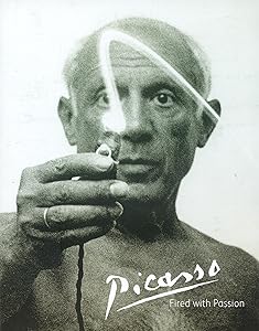 Picasso: Fired with Passion by Rose Watban
