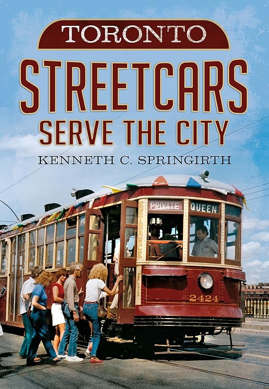 Toronto Streetcars Serve the City (America Through Time) by Kenneth C. Springirth