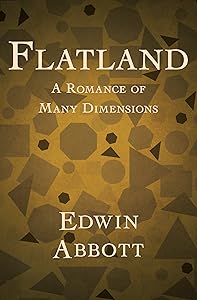 Flatland: A Romance of Many Dimensions