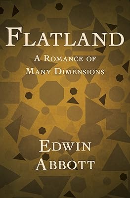 Flatland: A Romance of Many Dimensions