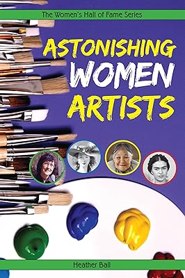 Astonishing Women Artists (The Women's Hall of Fame Series)