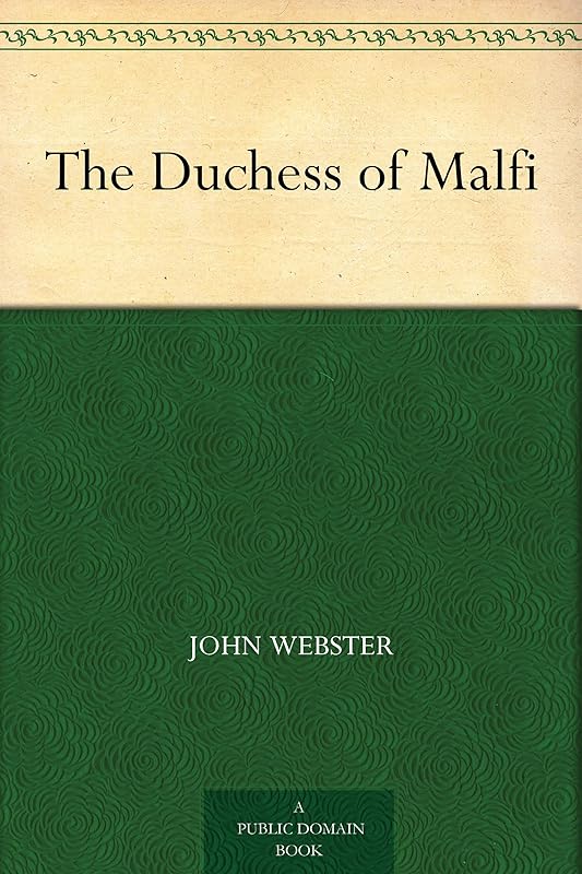 The Duchess of Malfi by John Webster