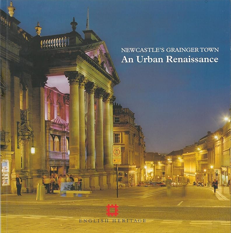 Newcastle's Grainger Town: An urban renaissance (Informed Conservation) by Fiona Cullen