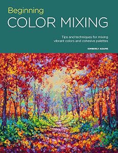 Portfolio: Beginning Color Mixing: Tips and techniques for mixing vibrant colors and cohesive palettes (Volume 8) (Portfolio, 8) by Kimberly Adams