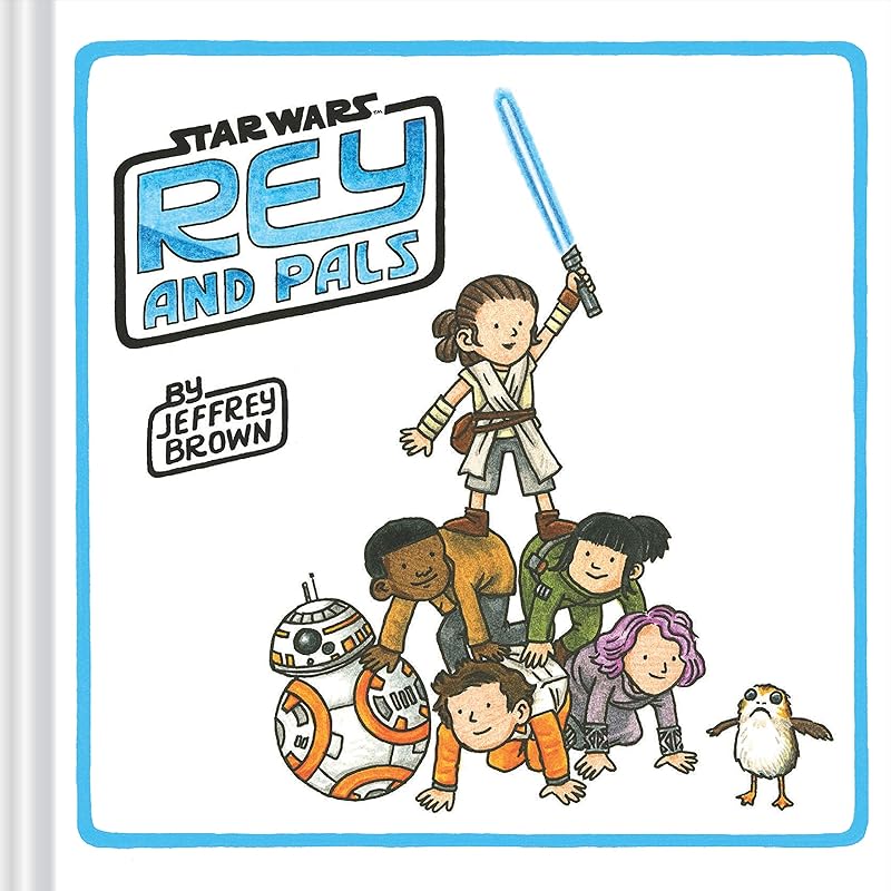 Rey and Pals: (Darth Vader and Son Series, Funny Star Wars Book for Kids and Adults) (Star Wars x Chronicle Books) by Jeffrey Brown