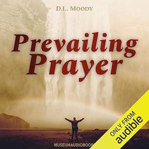 Prevailing Prayer by D. L. Moody