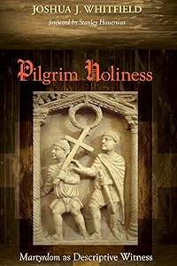 Pilgrim Holiness: Martyrdom as Descriptive Witness