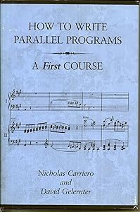How to Write Parallel Programs: A First Course by Nicholas Carriero