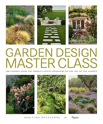 Garden Design Master Class: 100 Lessons from The World's Finest Designers on the Art of the Garden