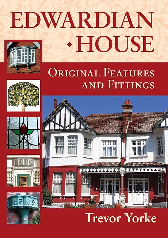 Edwardian House: Original Features and Fittings by Trevor Yorke