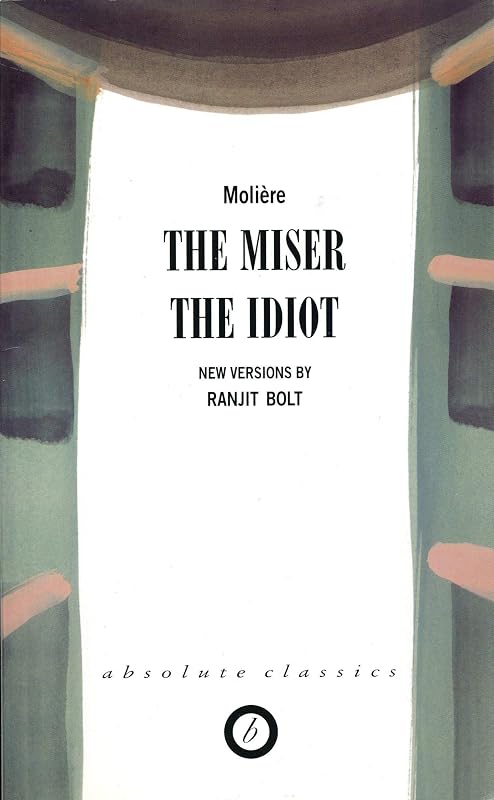 The Miser/The Idiot (Oberon Modern Plays) by Molière