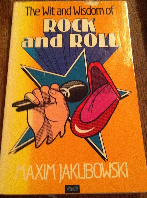 Wit and Wisdom of Rock and Roll by Maxim Jakubowski