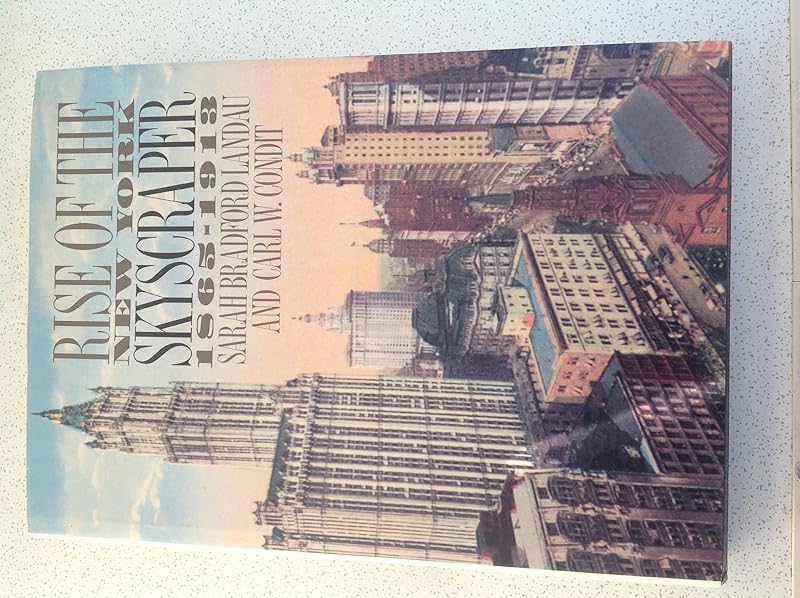 Rise of the New York Skyscraper: 1865-1913 by Professor Sarah Bradford Landau