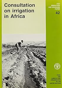 Consultation on Irrigation in Africa (FAO IRRIGATION AND DRAINAGE PAPER)