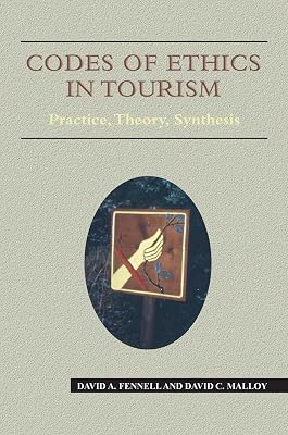 Codes of Ethics in Tourism: Practice, Theory, Synthesis (Aspects of Tourism Book 33)