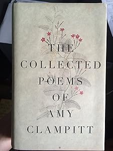 The Collected Poems of Amy Clampitt by Amy Clampitt