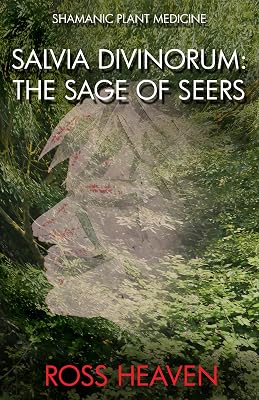 Shamanic Plant Medicine - Salvia Divinorum: The Sage of the Seers