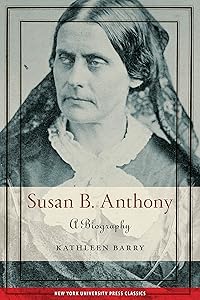 Susan B. Anthony: A Biography by Kathleen Barry