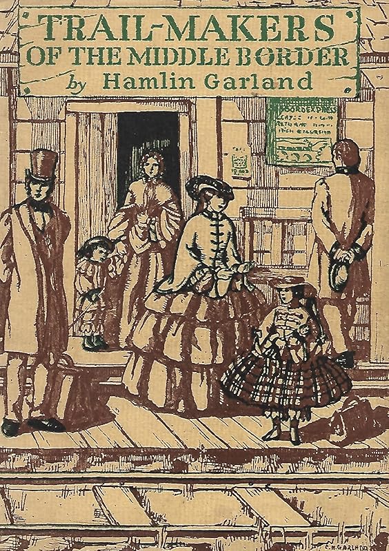 Trail-Makers of the Middle Border by Hamlin Garland