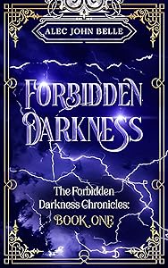 Forbidden Darkness (The Forbidden Darkness Chronicles Book 1) by Alec John Belle