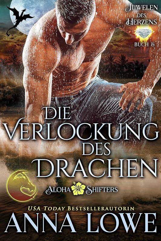 Die Verlockung des Drachen (Aloha Shifters: Juwelen des Herzens 5) (German Edition) by Anna Lowe