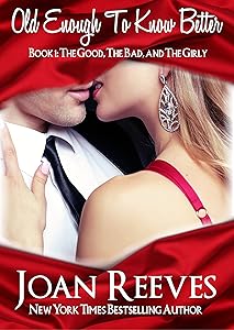 OLD ENOUGH TO KNOW BETTER (The Good, The Bad, and The Girly Book 1)