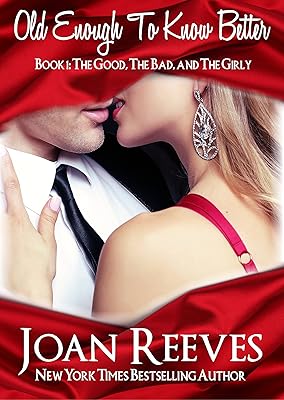 OLD ENOUGH TO KNOW BETTER (The Good, The Bad, and The Girly Book 1)
