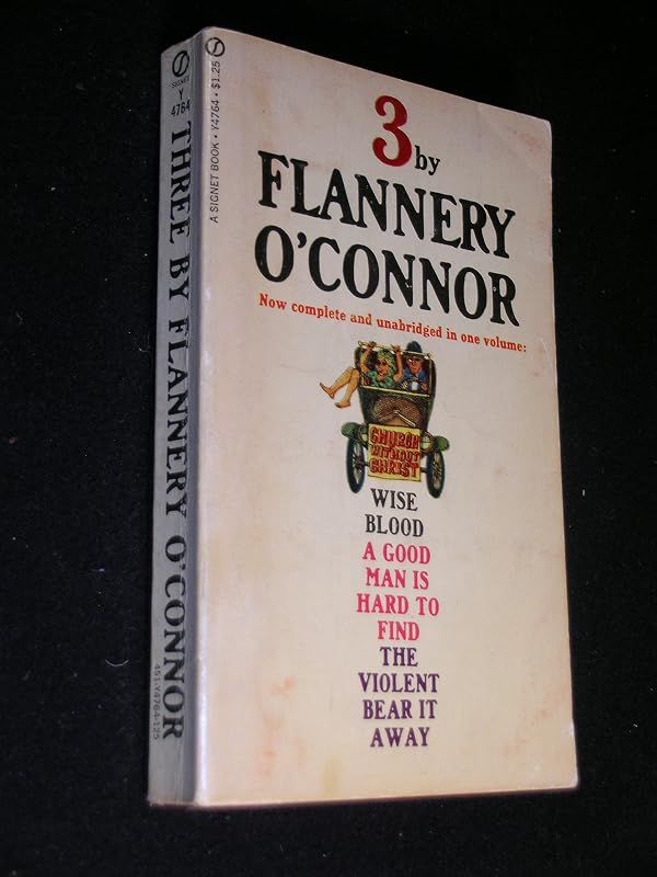 Three by Flannery O'Connor: Wise Blood/the Violent Bear It Away/Everything That Rises/Must Converge by Flannery O'Connor