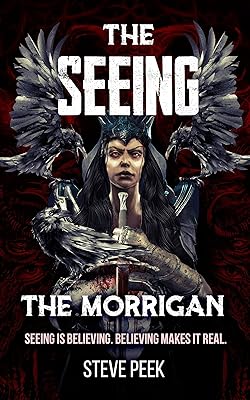The SEEING: The Morrigan: Seeing is Believing. Believing Makes it Real.