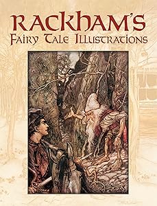 Rackham's Fairy Tale Illustrations in Full Color by Arthur Rackham