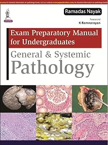 Exam Preparatory Manual for Undergraduates: General and Systemic Pathology by M.D. Nayak, Ramadas