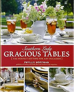 Southern Lady: Gracious Tables: The Perfect Setting for Any Occasion by Phyllis Hoffman
