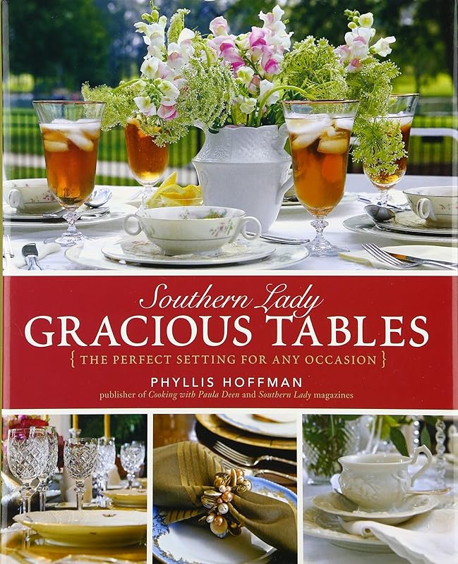 Southern Lady: Gracious Tables: The Perfect Setting for Any Occasion by Phyllis Hoffman