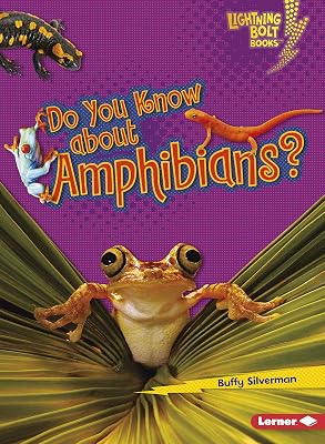 Do You Know about Amphibians? (Lightning Bolt Books ® ― Meet the Animal Groups)