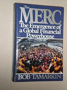 The Merc: The Emergence of a Global Financial Powerhouse by Bob Tamarkin