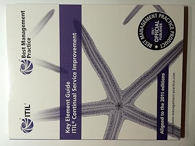Key Element Guide ITIL Continual Service Improvement: Aligned to the 2011 Editions