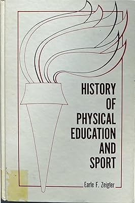 History of physical education and sport (The Prentice-Hall foundations of physical education and sport series)