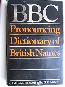 BBC pronouncing dictionary of British names: With an appendix of Channel Islands names; by British Broadcasting Corporation