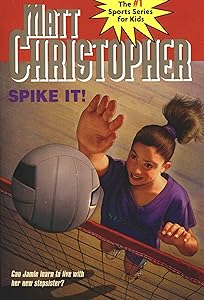 Spike It!: Can Jamie learn to live with her new stepsister? (Matt Christopher Sports Classics)